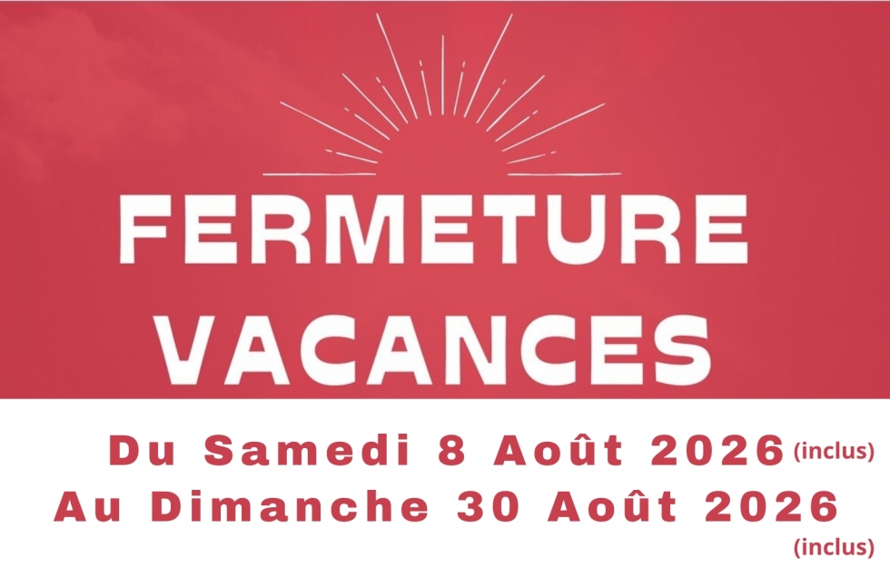 Fermeture Vacances Et&eacute; 2026
